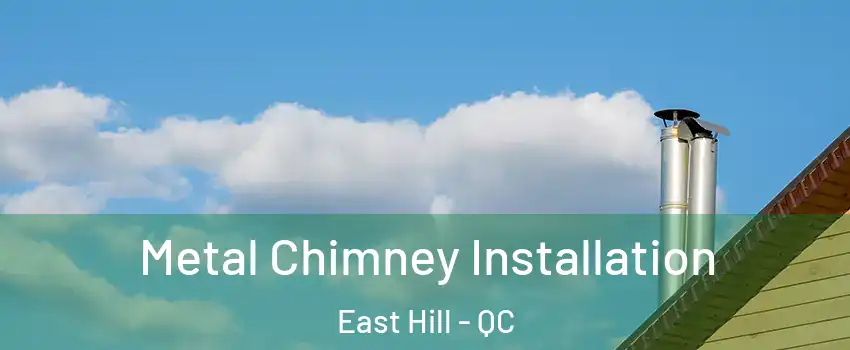 Metal Chimney Installation East Hill - QC