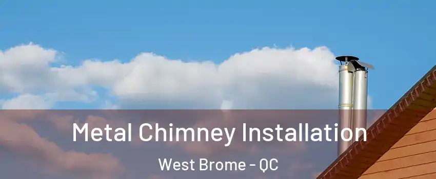  Metal Chimney Installation West Brome - QC