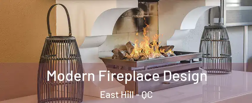  Modern Fireplace Design East Hill - QC