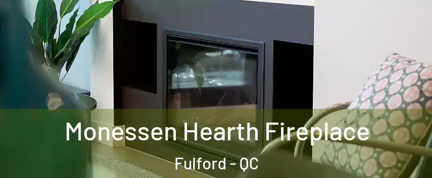  Monessen Hearth Fireplace Fulford - QC