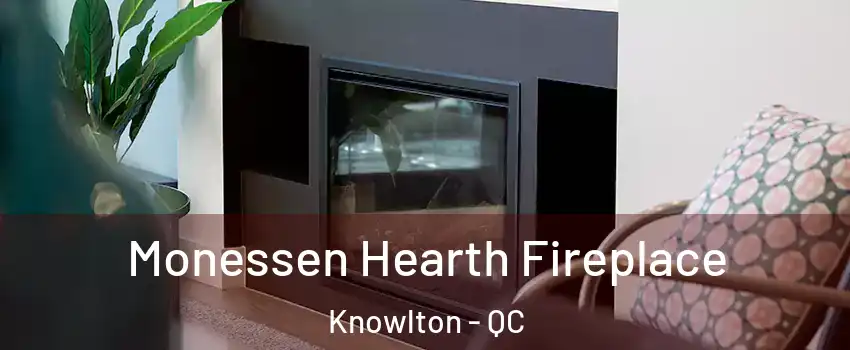  Monessen Hearth Fireplace Knowlton - QC