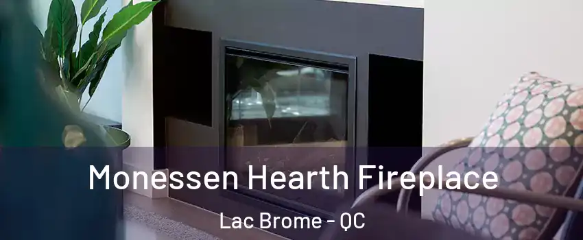  Monessen Hearth Fireplace Lac Brome - QC