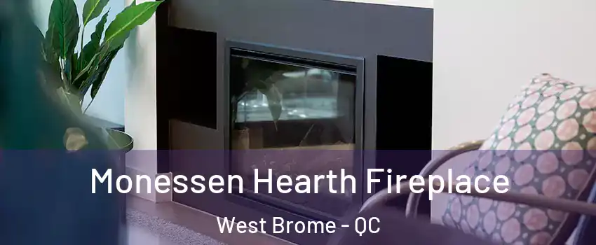  Monessen Hearth Fireplace West Brome - QC