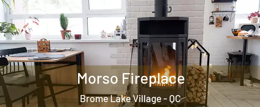 Morso Fireplace Brome Lake Village - QC