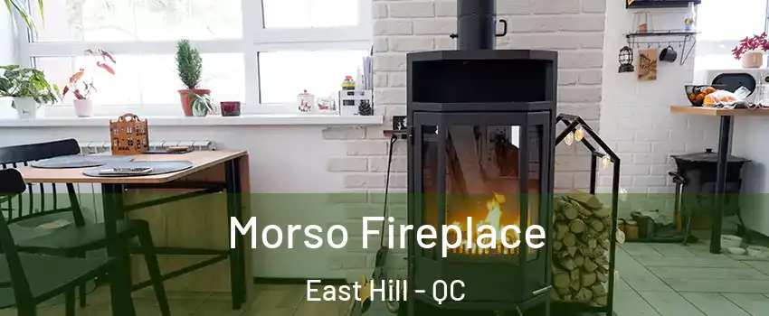  Morso Fireplace East Hill - QC