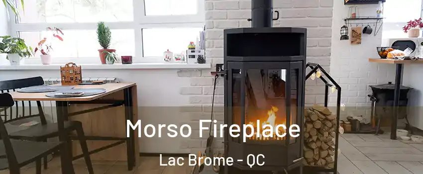  Morso Fireplace Lac Brome - QC