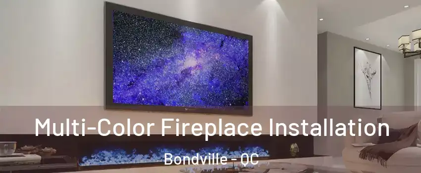  Multi-Color Fireplace Installation Bondville - QC