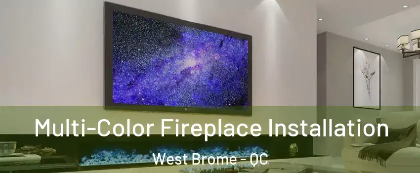  Multi-Color Fireplace Installation West Brome - QC