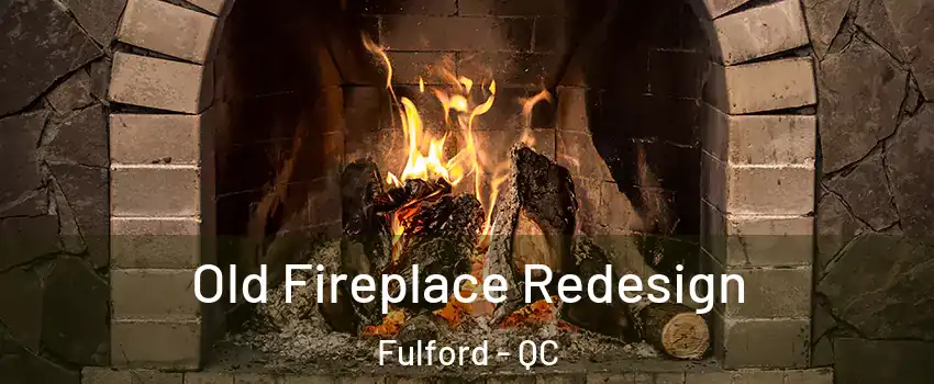  Old Fireplace Redesign Fulford - QC