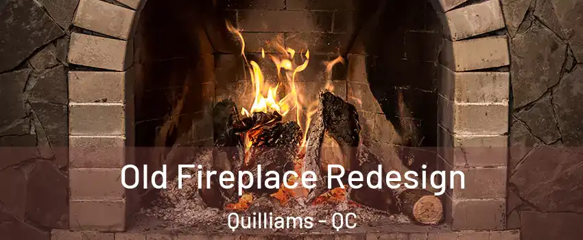  Old Fireplace Redesign Quilliams - QC