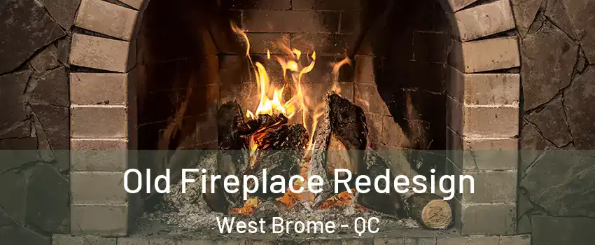  Old Fireplace Redesign West Brome - QC