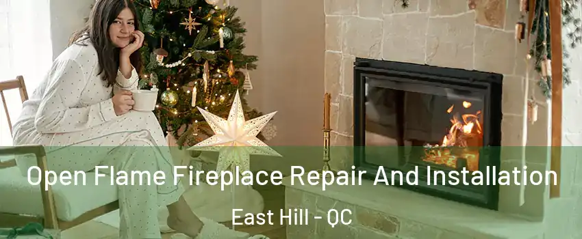  Open Flame Fireplace Repair And Installation East Hill - QC