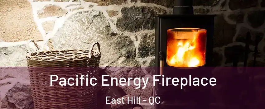  Pacific Energy Fireplace East Hill - QC