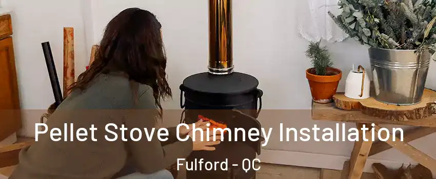  Pellet Stove Chimney Installation Fulford - QC