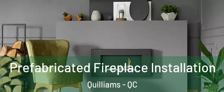  Prefabricated Fireplace Installation Quilliams - QC