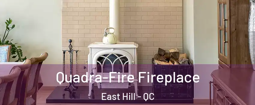  Quadra-Fire Fireplace East Hill - QC
