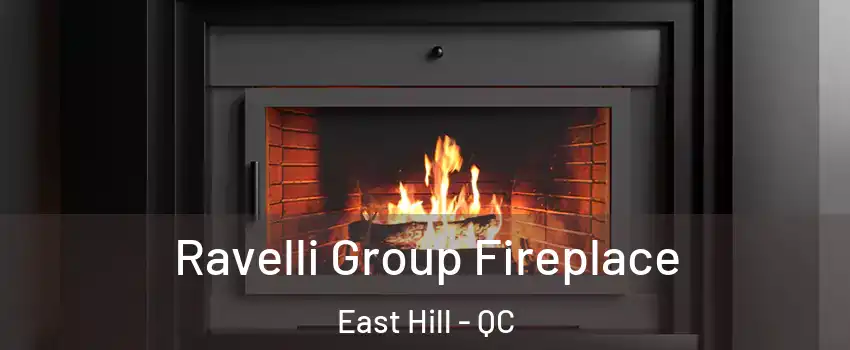  Ravelli Group Fireplace East Hill - QC