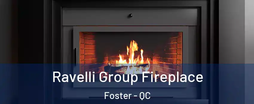  Ravelli Group Fireplace Foster - QC