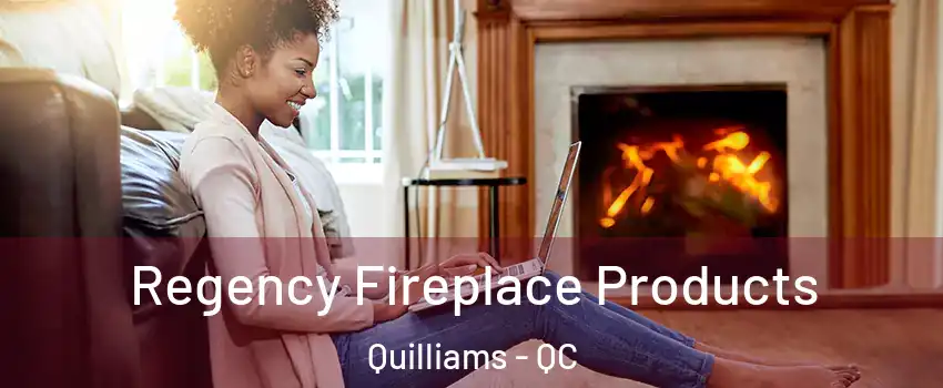 Regency Fireplace Products Quilliams - QC