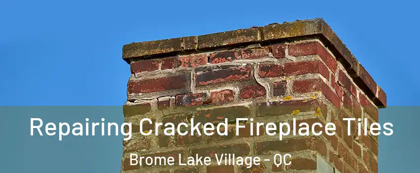 Repairing Cracked Fireplace Tiles Brome Lake Village - QC