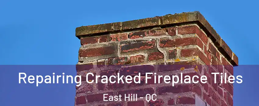  Repairing Cracked Fireplace Tiles East Hill - QC
