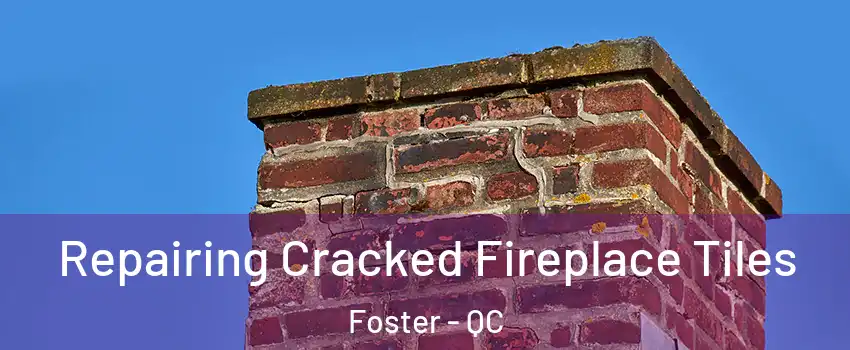  Repairing Cracked Fireplace Tiles Foster - QC