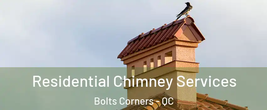  Residential Chimney Services Bolts Corners - QC