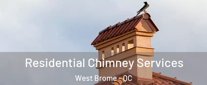  Residential Chimney Services West Brome - QC