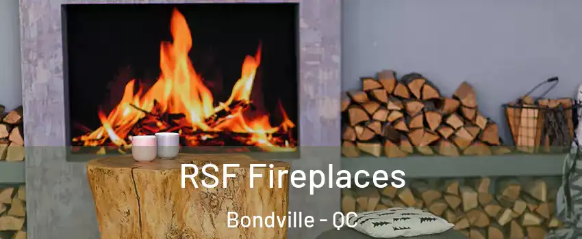 RSF Fireplaces Bondville - QC