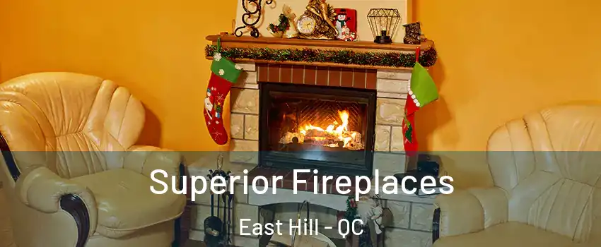  Superior Fireplaces East Hill - QC