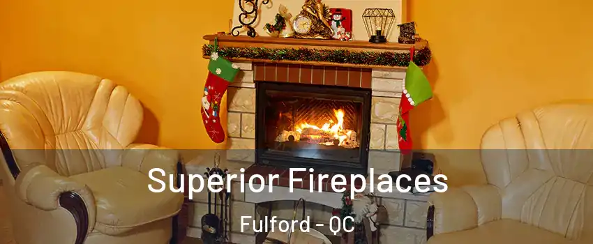 Superior Fireplaces Fulford - QC