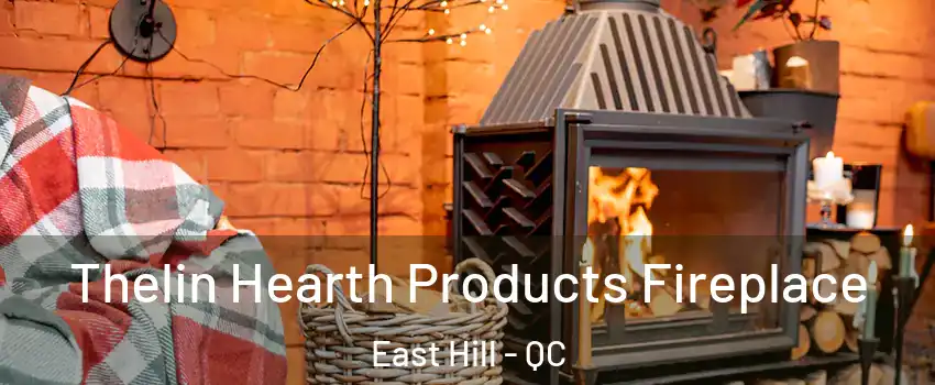  Thelin Hearth Products Fireplace East Hill - QC