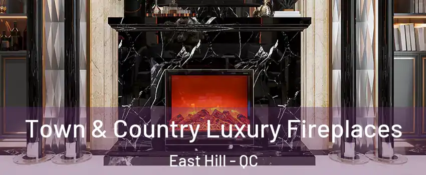  Town & Country Luxury Fireplaces East Hill - QC