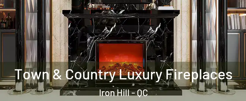  Town & Country Luxury Fireplaces Iron Hill - QC