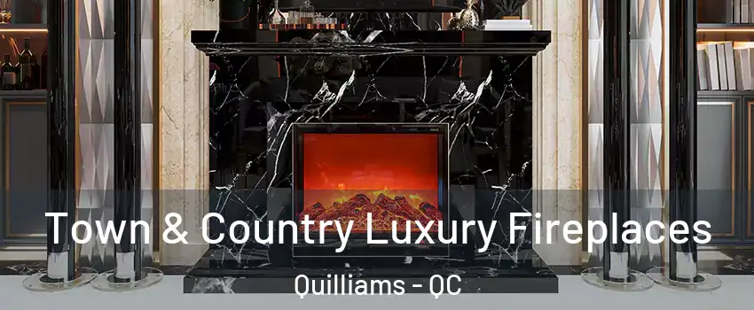  Town & Country Luxury Fireplaces Quilliams - QC