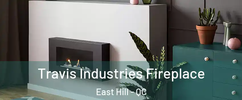  Travis Industries Fireplace East Hill - QC