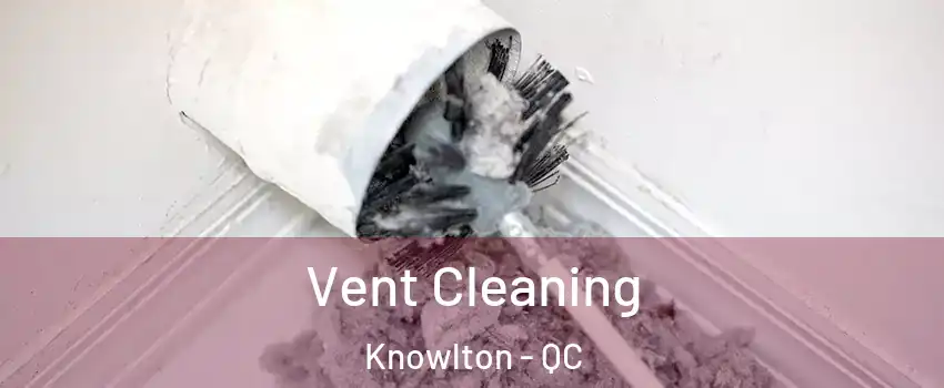  Vent Cleaning Knowlton - QC