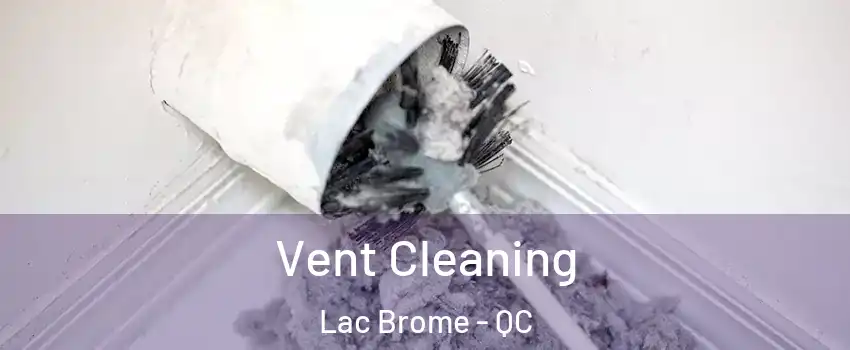  Vent Cleaning Lac Brome - QC