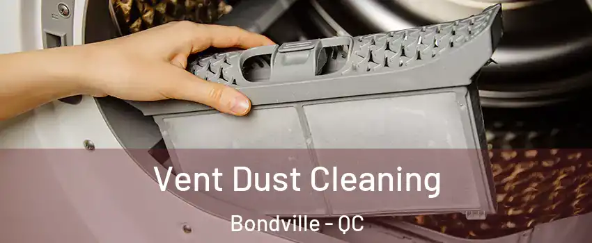  Vent Dust Cleaning Bondville - QC