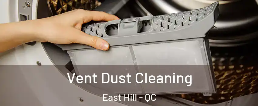  Vent Dust Cleaning East Hill - QC