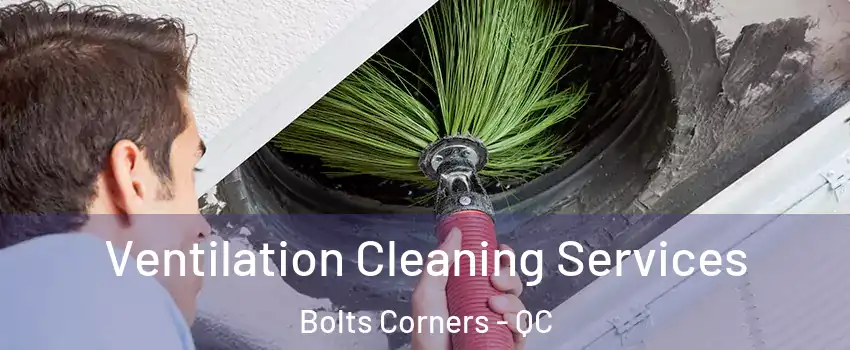  Ventilation Cleaning Services Bolts Corners - QC