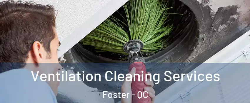  Ventilation Cleaning Services Foster - QC