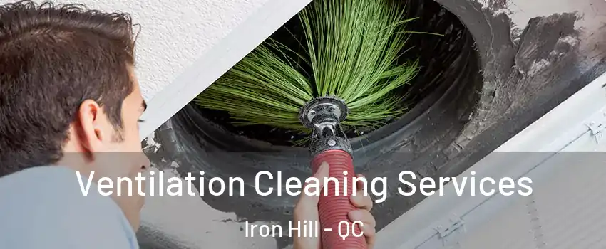  Ventilation Cleaning Services Iron Hill - QC