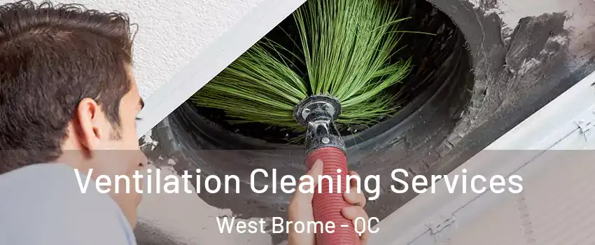  Ventilation Cleaning Services West Brome - QC