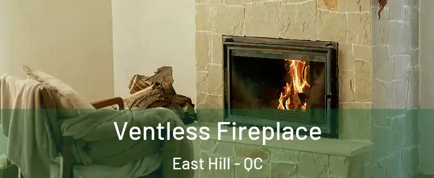  Ventless Fireplace East Hill - QC
