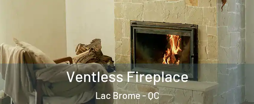  Ventless Fireplace Lac Brome - QC