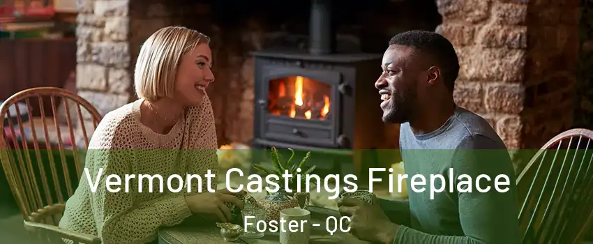  Vermont Castings Fireplace Foster - QC