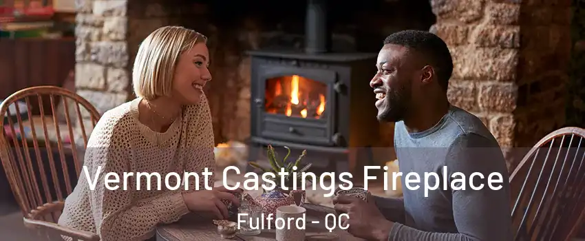  Vermont Castings Fireplace Fulford - QC