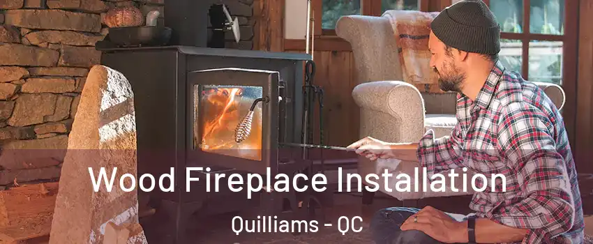  Wood Fireplace Installation Quilliams - QC