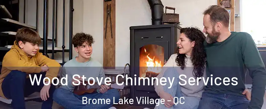  Wood Stove Chimney Services Brome Lake Village - QC